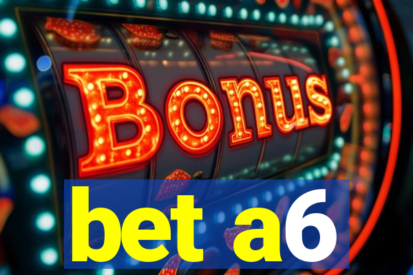 bet a6